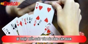 Bí kíp đánh bài không cần nhìn bài giúp đọc vị đối thủ chuẩn