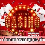 Tuyệt kỹ cắt lỗ khi chơi casino