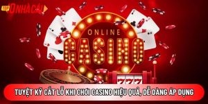Tuyệt kỹ cắt lỗ khi chơi casino hiệu quả, dễ dàng áp dụng